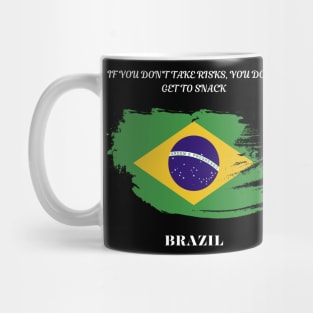 Brazilian Pride, If you don't take risks you don't get to snack Mug